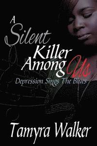 bokomslag A Silent Killer Among Us: Depression Sings the Blues