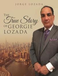 bokomslag The True Story of Georgie Lozada