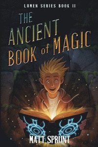 bokomslag The Ancient Book of Magic: Lumen Series Book 2