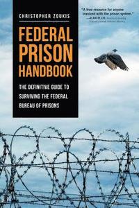 bokomslag Federal Prison Handbook: The Definitive Guide to Surviving the Federal Bureau of Prisons