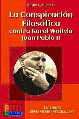 Angel C. Correa - La Conspiracion Filosofica contra Karol Wojtyla - Juan Pablo II, Häftad