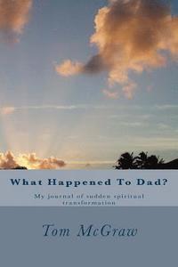 bokomslag What Happened To Dad?: A father's sudden transformation