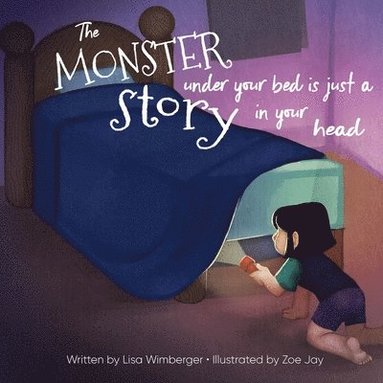 Lisa Wimberger - The Monster Under Your Bed is Just a Story in Your Head: Conquering Fear through Neuroliteracy, Häftad