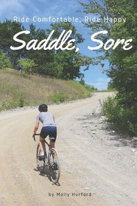 bokomslag Saddle, Sore: Ride Comfortable, Ride Happy