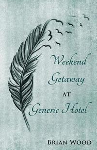 bokomslag Weekend Getaway at Generic Hotel