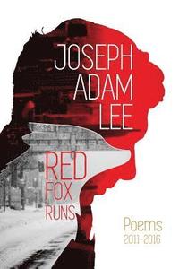 bokomslag Red Fox Runs: Poems 2011-2016