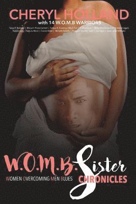 W.O.M.B. Sister Chronicles: Women Overcoming Men Blues 1