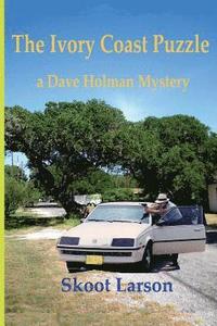 bokomslag The Ivory Coast Puzzle: A Dave Holman Mystery