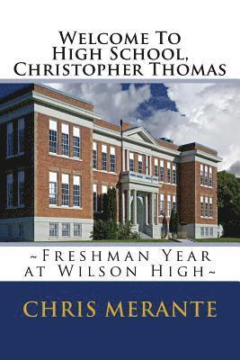 Welcome To High School, Christopher Thomas: Freshman Year at Wilson High 1