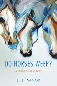 bokomslag Do Horses Weep?: A Holmes Mystery