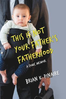 This Is Not Your Father's Fatherhood 1