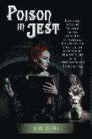 bokomslag Poison in Jest: Being the Second Volume of the Memoirs of Madame Seraphina Fox, Spiritualist, Describing Her Worldly and Otherworldly