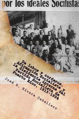 bokomslag De lobos y corderos, Afirmación Socialista y la disidencia interna del Partido Socialista de Puerto Rico, 1915-1934