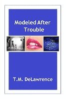 Modeled After Trouble 1