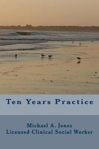 bokomslag Ten Years Practice: Going into Business as a Psychotherapist