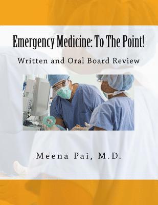 bokomslag Emergency Medicine: To The Point! Written and Oral Board Review