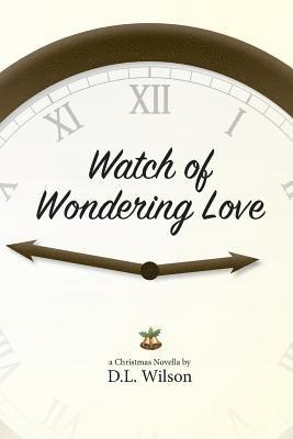 D. L. Wilson - Watch of Wondering Love, Häftad