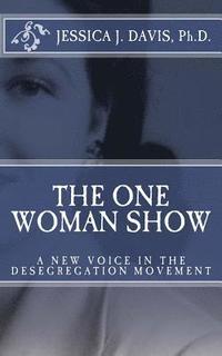 bokomslag The One Woman Show: A New Voice in the Desegregtion Movement