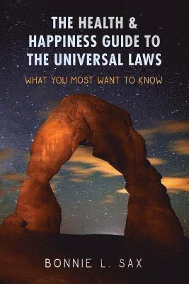 Bonnie L. Sax - The Health & Happiness Guide to the Universal Laws: What You Most Want to Know, Häftad