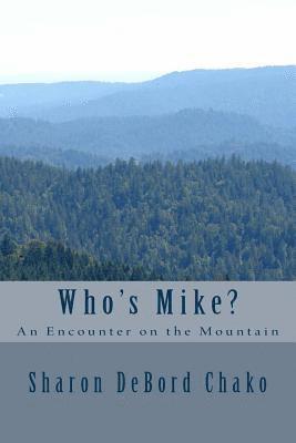 Who's Mike?: An Encounter on the Mountain 1