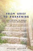 bokomslag From Grief to Awakening: Discover Hope and Healing in Your Own Spirituality