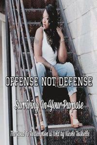 bokomslag Offense Not Defense: Surviving In Your Purpose