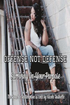 Offense Not Defense: Surviving In Your Purpose 1