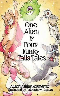 One Alien & Four Furry (Tails) Tales 1