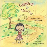 Twirling and Dancing with Annie and Friends 1