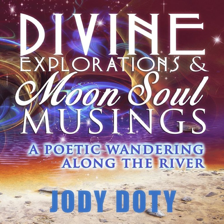 Jody Doty - Divine Explorations and Moon Soul Musings, Häftad