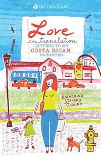 bokomslag Love in Translation: Letters to My Costa Rican Daughter