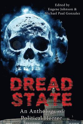 Lisa Morton, Michael Paul Gonzalez, Eugene Johnson - Dread State - A Political Horror Anthology, Häftad