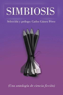 Carlos Gamez Perez, La Pereza Ediciones - Simbiosis: Una Antología de Ciencia Ficción, Häftad