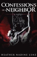 Heather Nadine Lenz, David Yost - Confessions of a Neighbor, Häftad