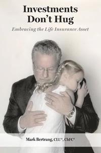 bokomslag Investments Don't Hug: Embracing the Life Insurance Asset