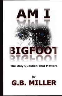 bokomslag Am I Bigfoot: The Only Question That Matters
