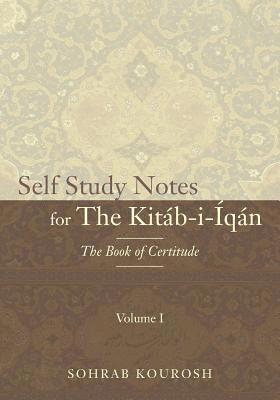 Sohrab Kourosh - Self Study Notes for The Kitáb-i-Íqán: The Book of Certitude, Häftad
