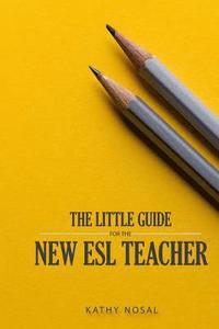 bokomslag The Little Guide for the New ESL Teacher