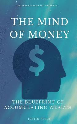 bokomslag The Mind Of Money: The Blueprint Of Accumulating Wealth