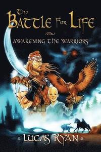 bokomslag The Battle For Life: Awakening the warriors