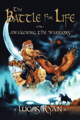 The Battle For Life: Awakening the warriors 1