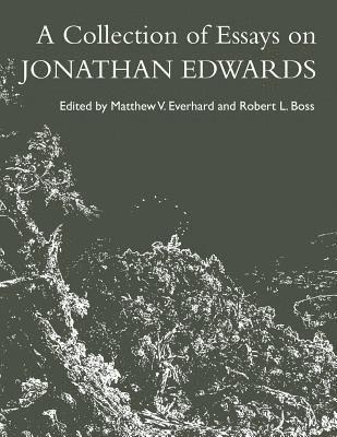 Robert L. Boss, Matthew V. Everhard - A Collection of Essays on Jonathan Edwards, Häftad