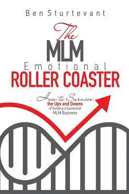 bokomslag The MLM Emotional Roller Coaster: How to survive the ups and downs of building a successful MLM business