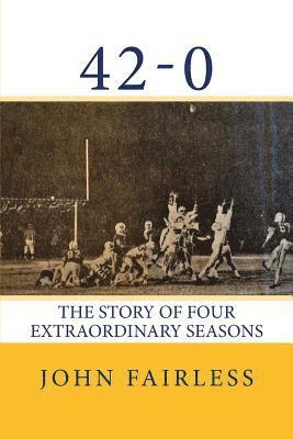 bokomslag 42-0: The Story of Four Extraordinary Seasons