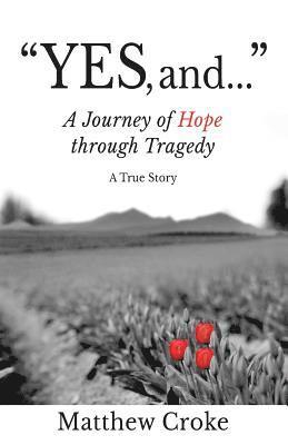 bokomslag 'Yes, and...': A Journey of Hope through Tragedy