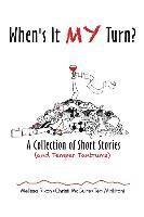 When's It My Turn?: A Collection of Short Stories (and Temper Tantrums) 1