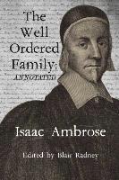 bokomslag The Well Ordered Family (Annotated): Wherein The Duties of it's various Members as described and urged.