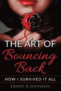 bokomslag The Art of Bouncing Back: How I Survived it All