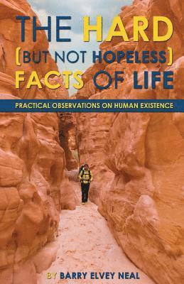 bokomslag The Hard (but not hopeless) Facts of Life: Practical Observations on Human Existence