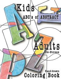 bokomslag Abc's of Abstract Kid's & Adults De-Stress Coloring Book: Kids & Adult De-Stress Coloring Book